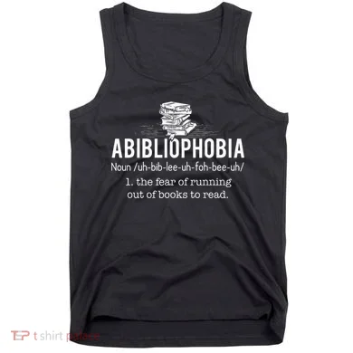 Abibliophobia Funny Reading Bookworm Reader Gift Tank Top