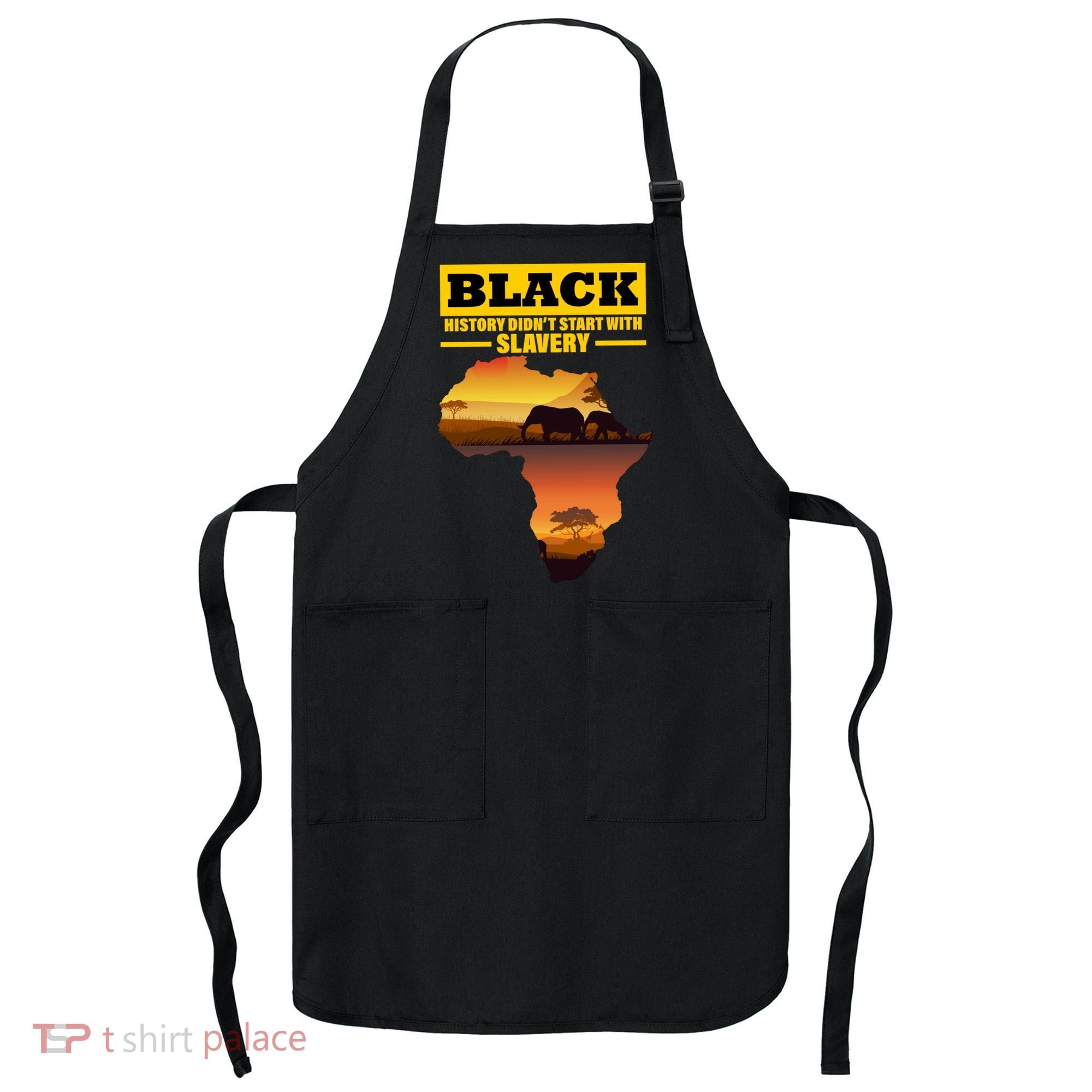 Africa Pride Black History Didn't Start With Slavery Apron