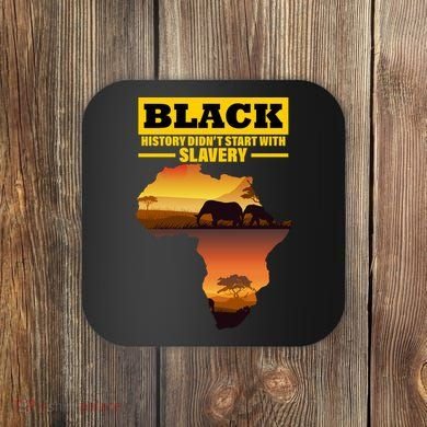 Africa Pride Black History Didn't Start With Slavery Coaster