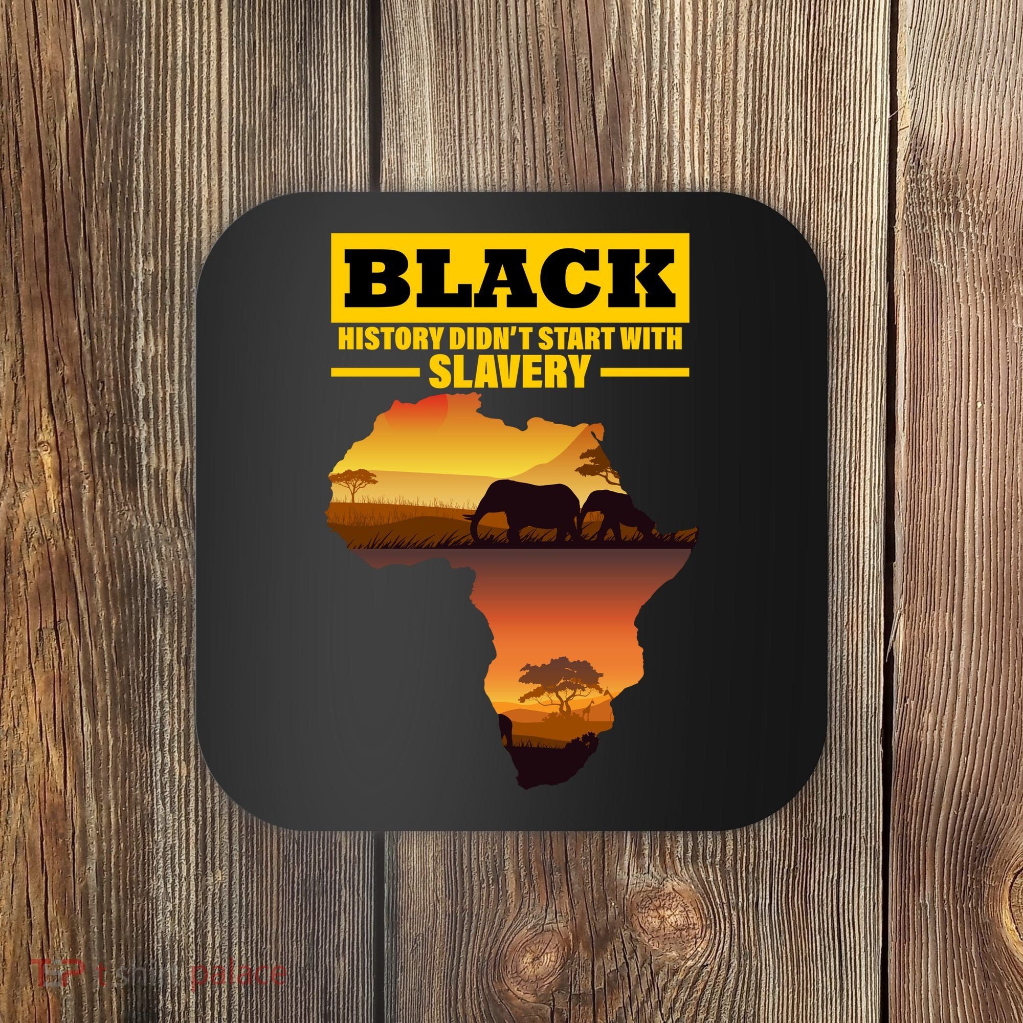Africa Pride Black History Didn't Start With Slavery Coaster
