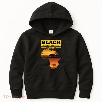 Africa Pride Black History Didn't Start With Slavery Kids Hoodie