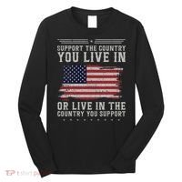 American Flag Support The Country You Live In Usa Long Sleeve Shirt thumb 0