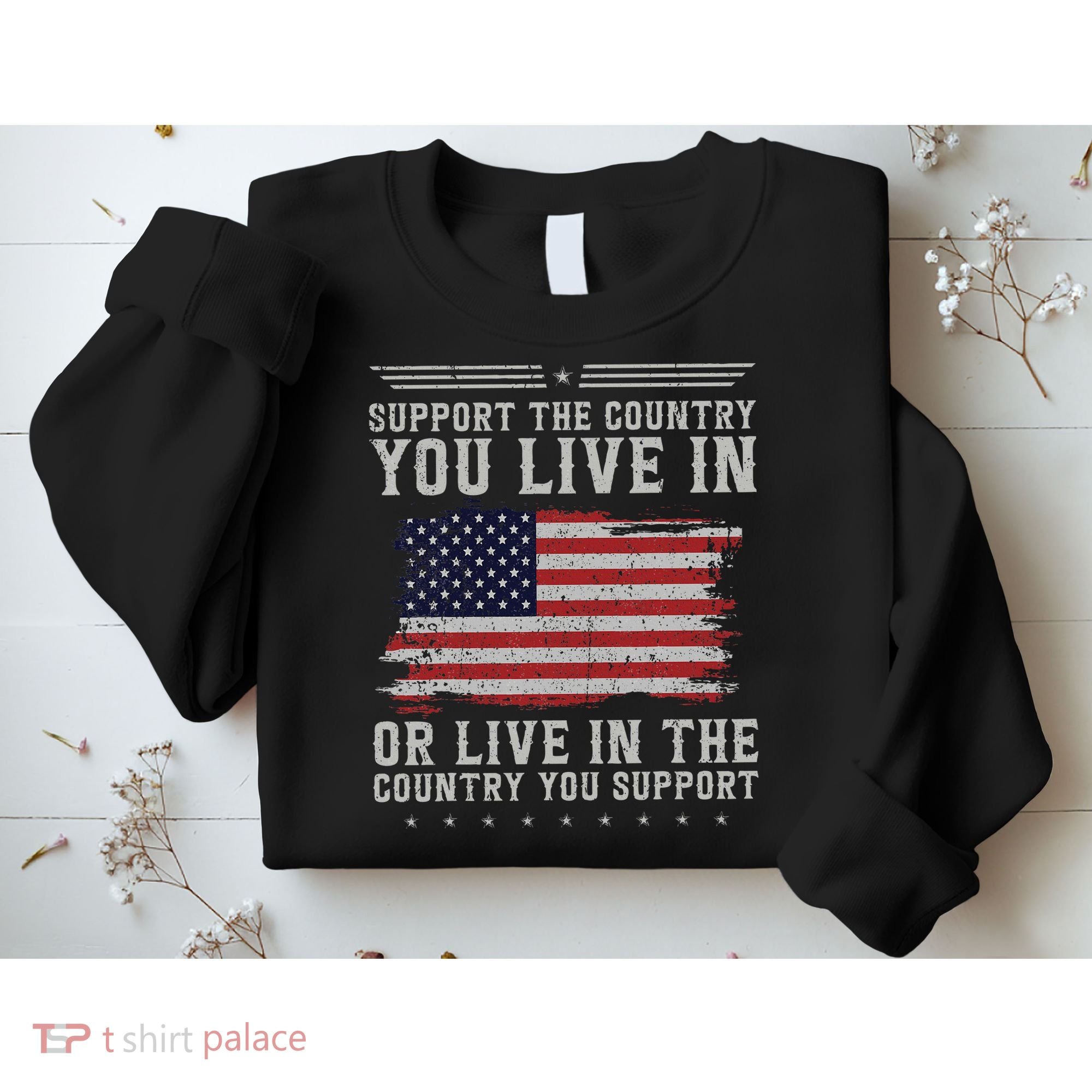 American Flag Support The Country You Live In Usa Sweatshirt