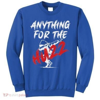 Anything For The Huzz Sweatshirt