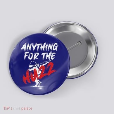 Anything For The Huzz Button