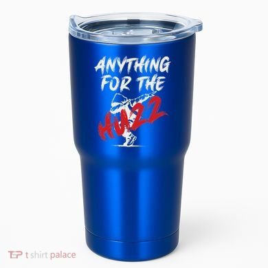 Anything For The Huzz Tumbler
