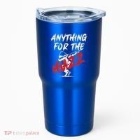 Anything For The Huzz Tumbler thumb 0