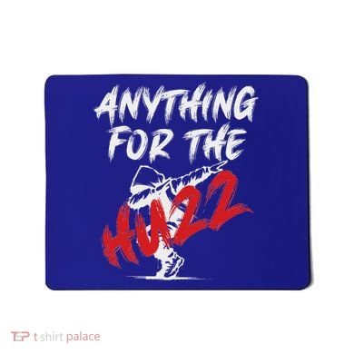 Anything For The Huzz Mousepad