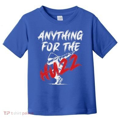 Anything For The Huzz Toddler T-Shirt