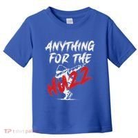 Anything For The Huzz Toddler T-Shirt thumb 0