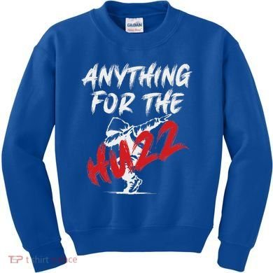 Anything For The Huzz Kids Sweatshirt