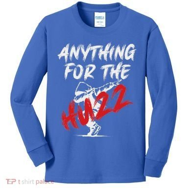 Anything For The Huzz Kids Long Sleeve Shirt