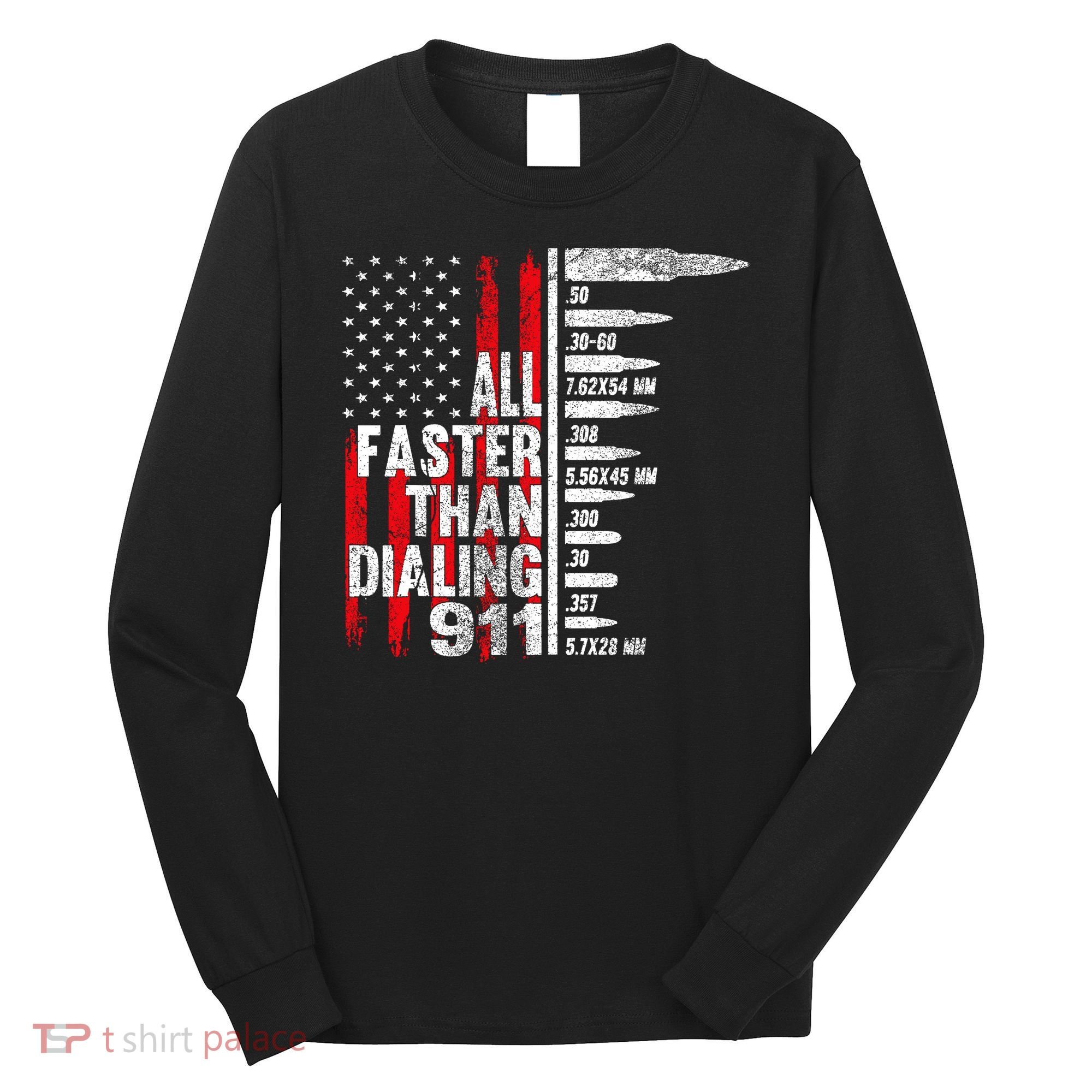 All Faster Than Dialing 911 American Flag Long Sleeve Shirt