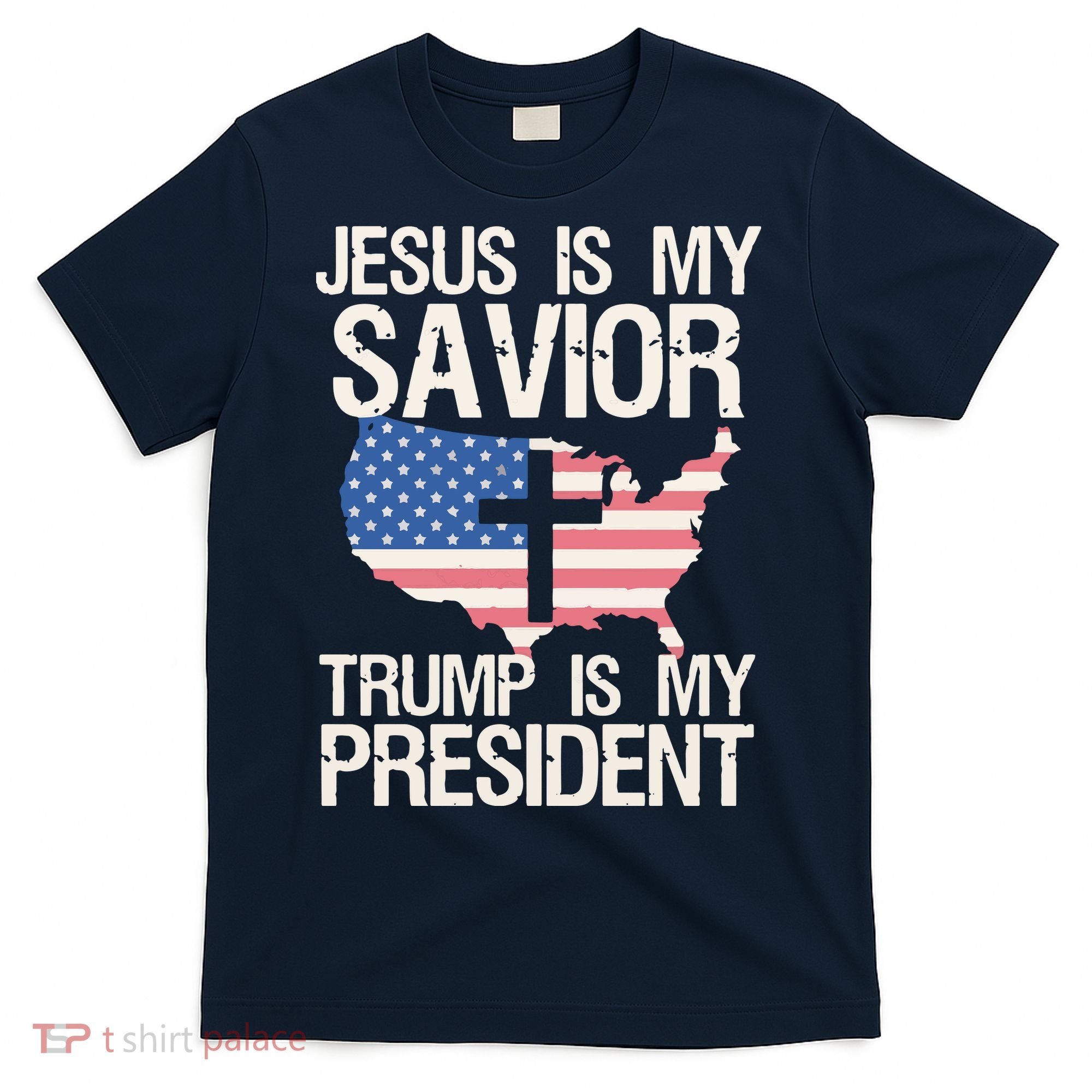 American Flag Tee Jesus Is My Savior Trump Is My President T-Shirt
