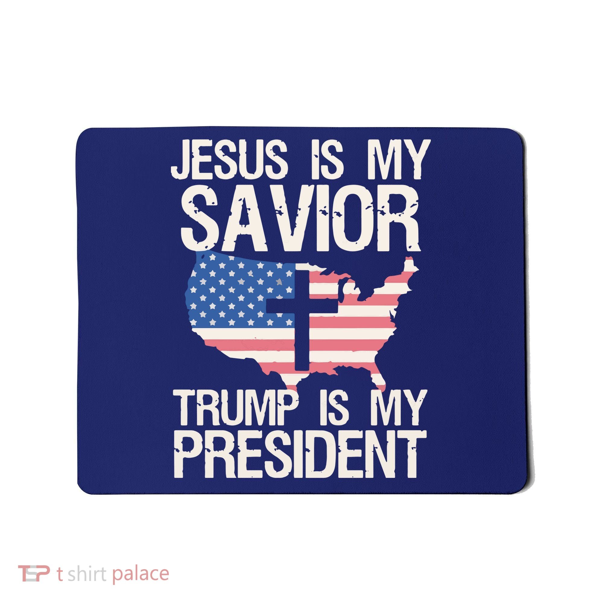 American Flag Tee Jesus Is My Savior Trump Is My President Mousepad