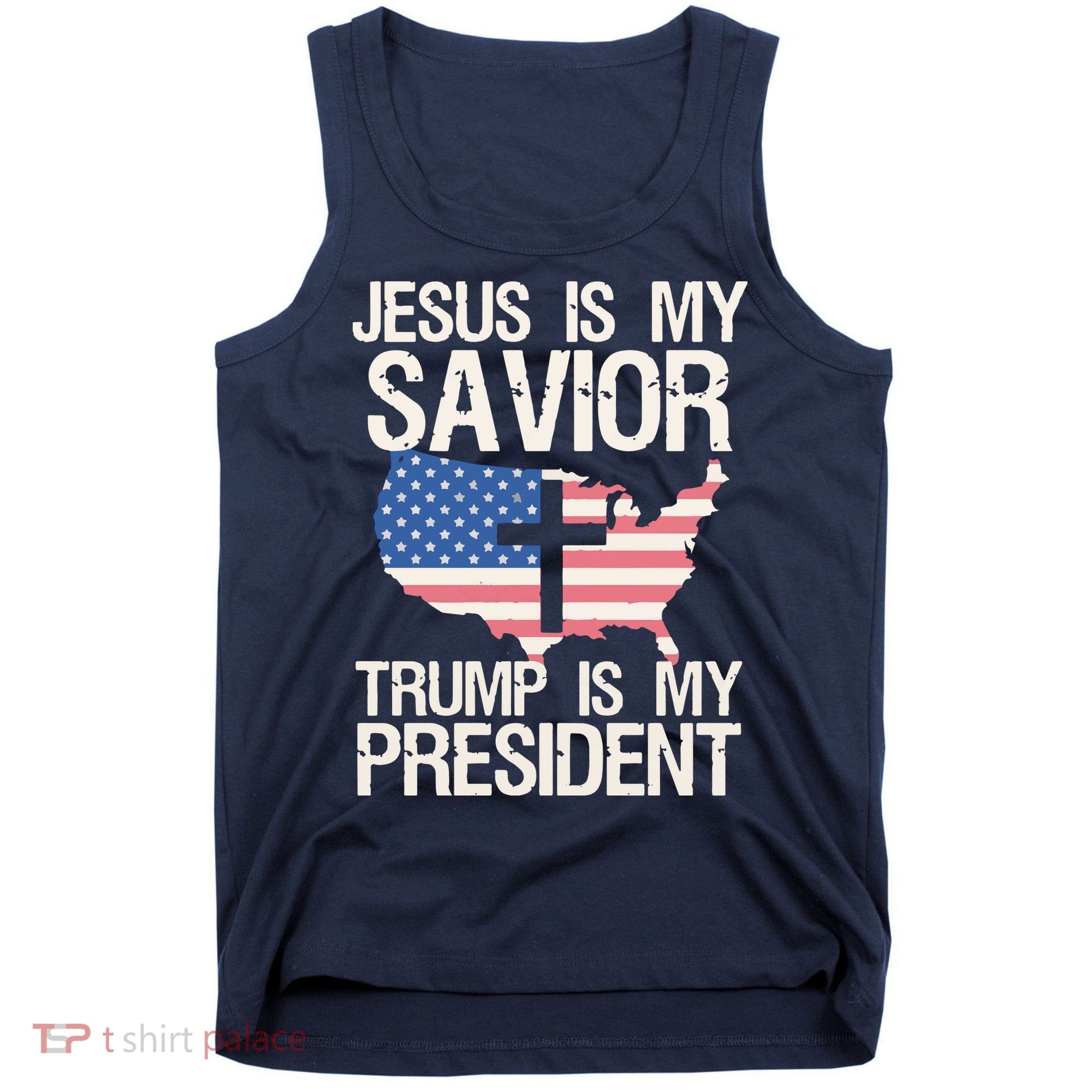 American Flag Tee Jesus Is My Savior Trump Is My President Tank Top