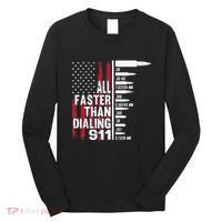 All Faster Than Dialing 911 American Flag Gun Lover Long Sleeve Shirt thumb 0