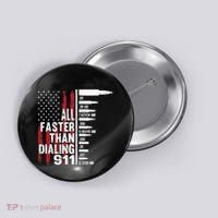 All Faster Than Dialing 911 American Flag Gun Lover Button thumb 0