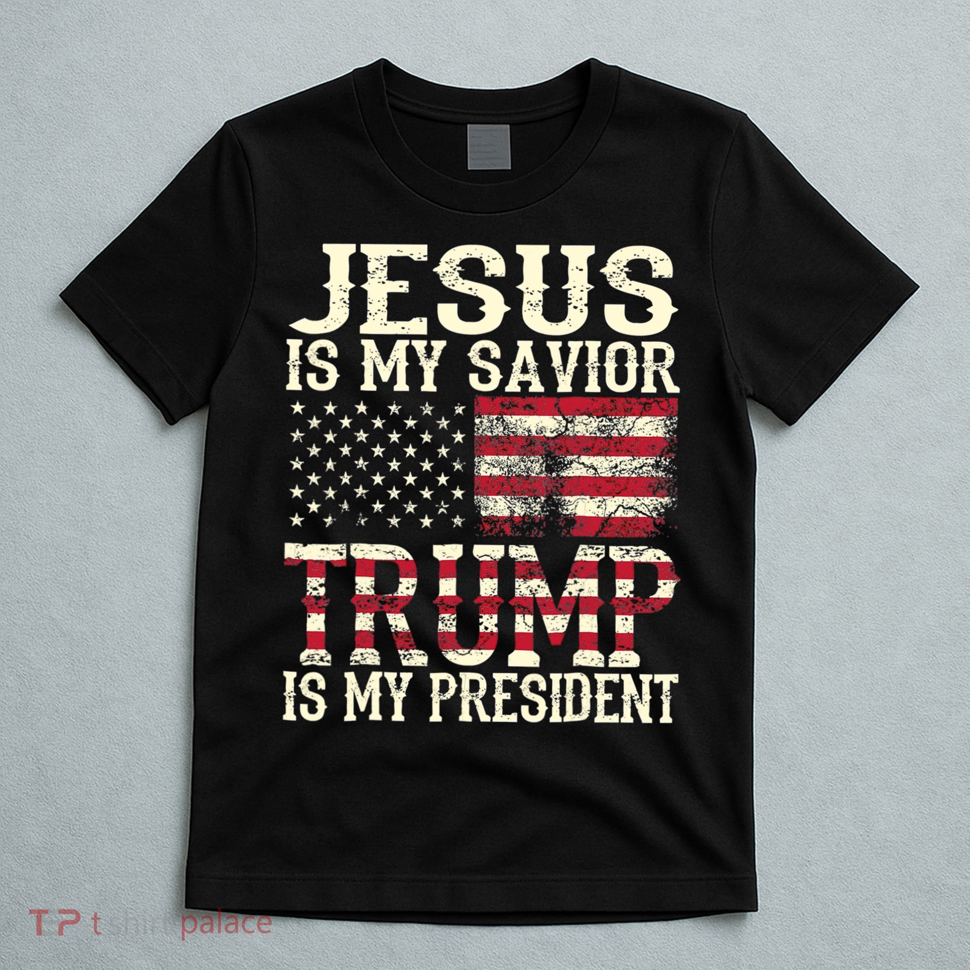 American Flag Tee Jesus Is My Savior Trump Is My President T-Shirt