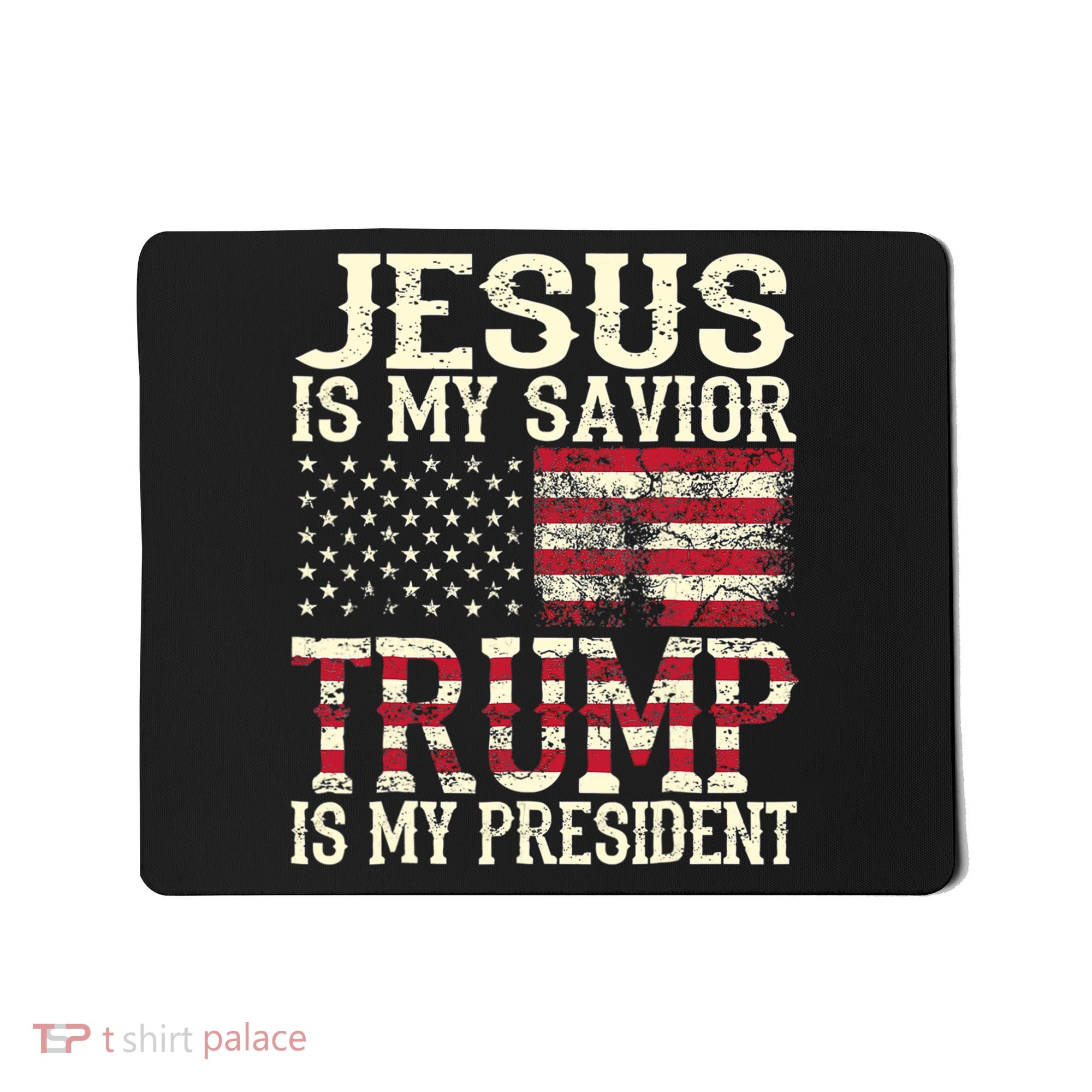 American Flag Tee Jesus Is My Savior Trump Is My President Mousepad