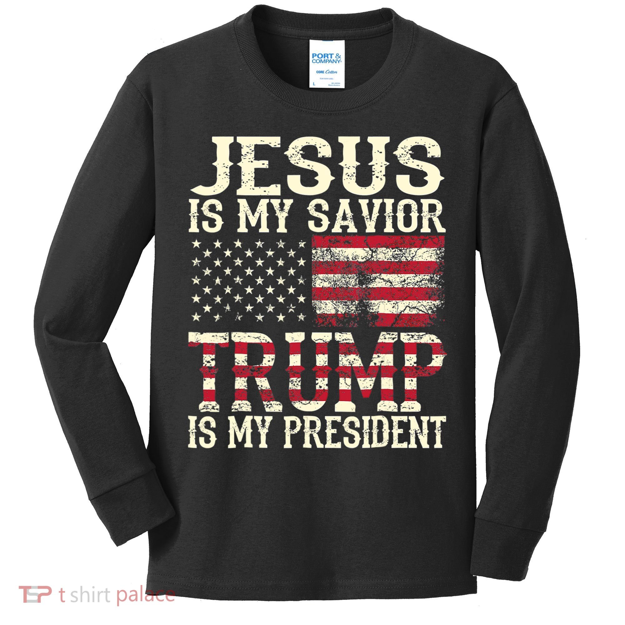 American Flag Tee Jesus Is My Savior Trump Is My President Kids Long Sleeve Shirt
