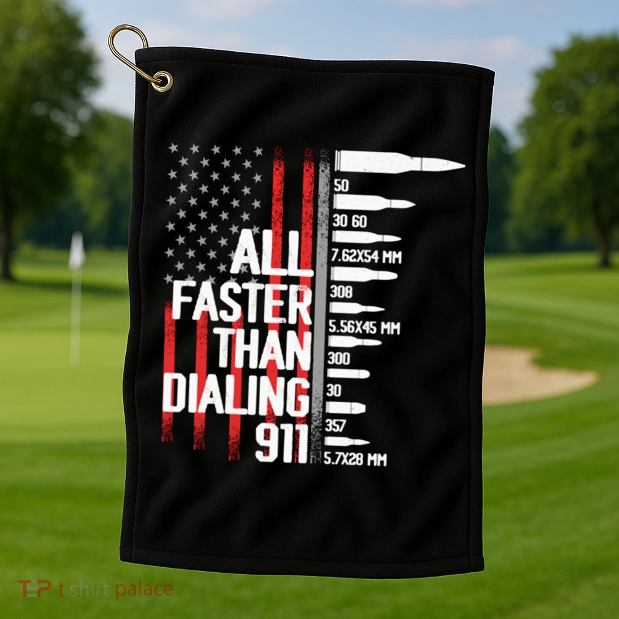 All Faster Than Dialing 911 American Flag Funny Gun Owner Gift Golf Towel