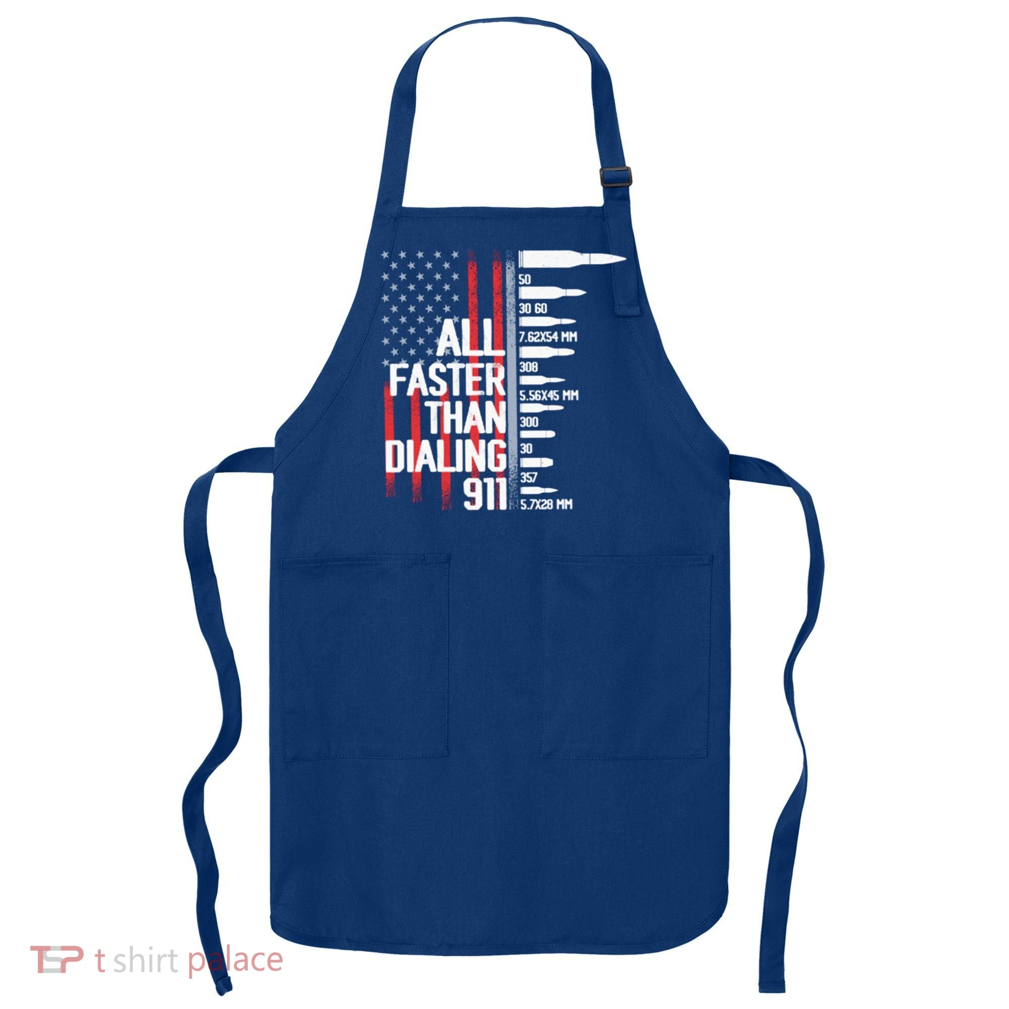 All Faster Than Dialing 911 American Flag Funny Gun Owner Gift Apron