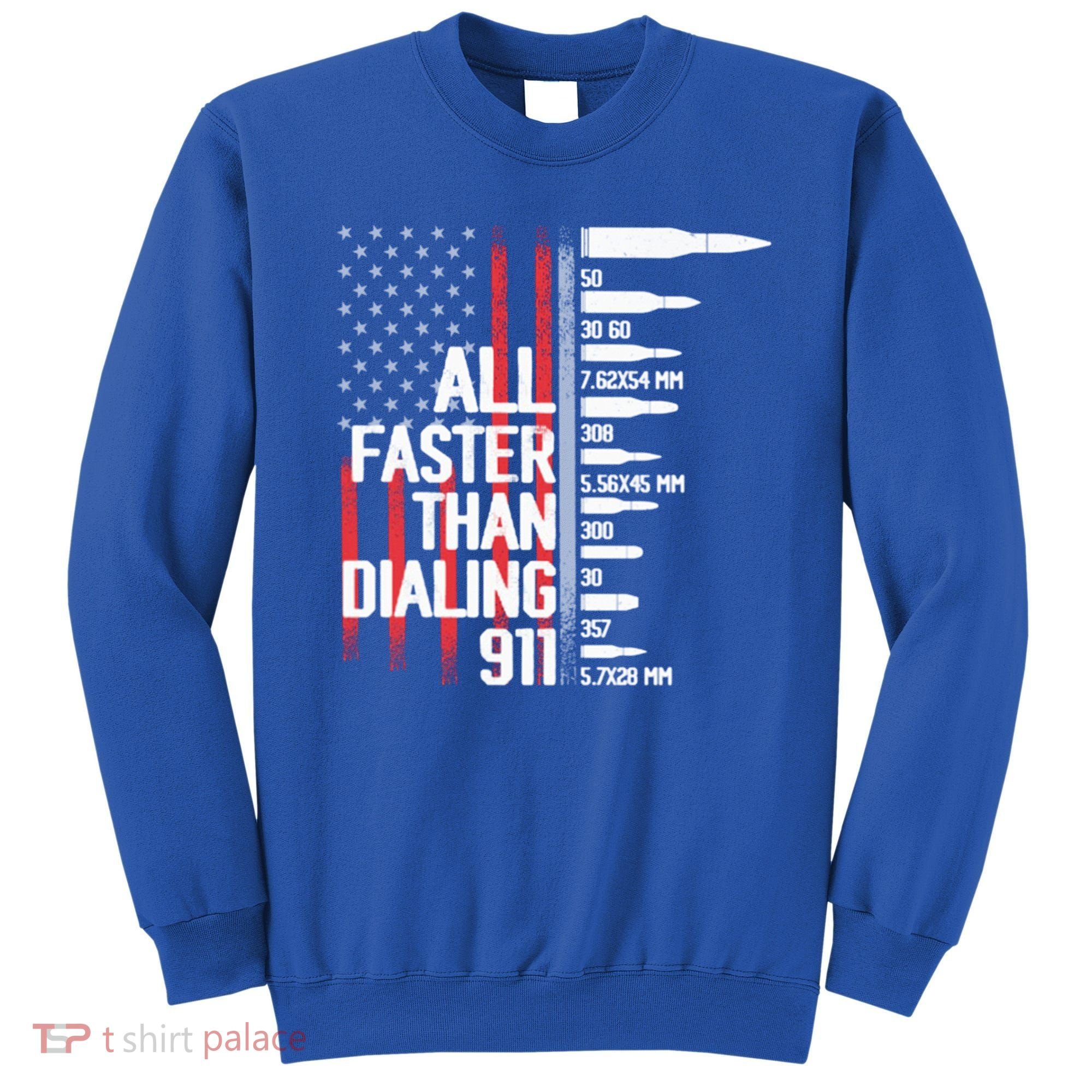 All Faster Than Dialing 911 American Flag Funny Gun Owner Gift Sweatshirt