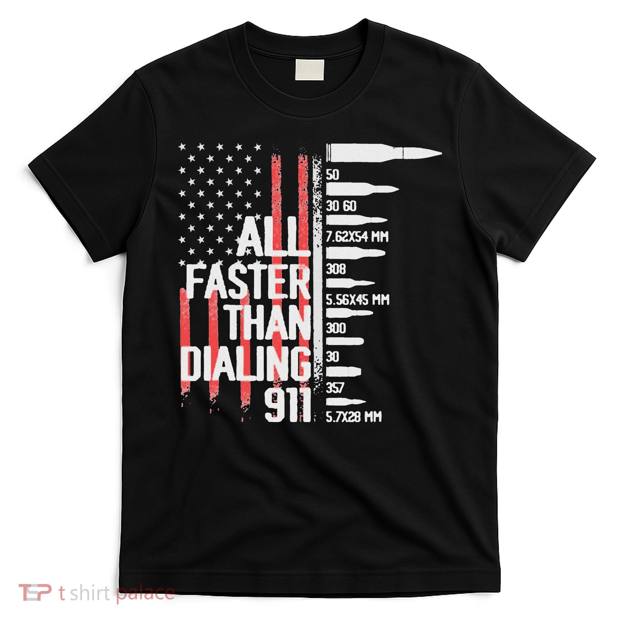 All Faster Than Dialing 911 American Flag Funny Gun Owner T-Shirt