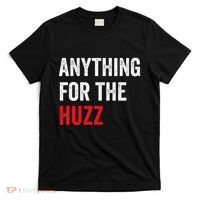 Anything For The Huzz Viral Funny Meme Brainrot Trendy T-Shirt thumb 0
