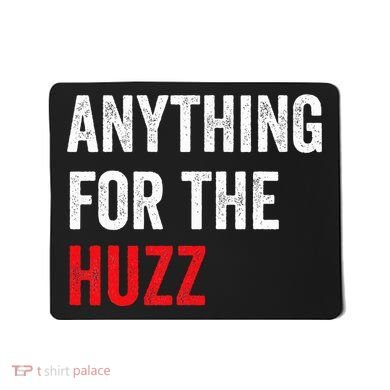 Anything For The Huzz Viral Funny Meme Brainrot Trendy Mousepad