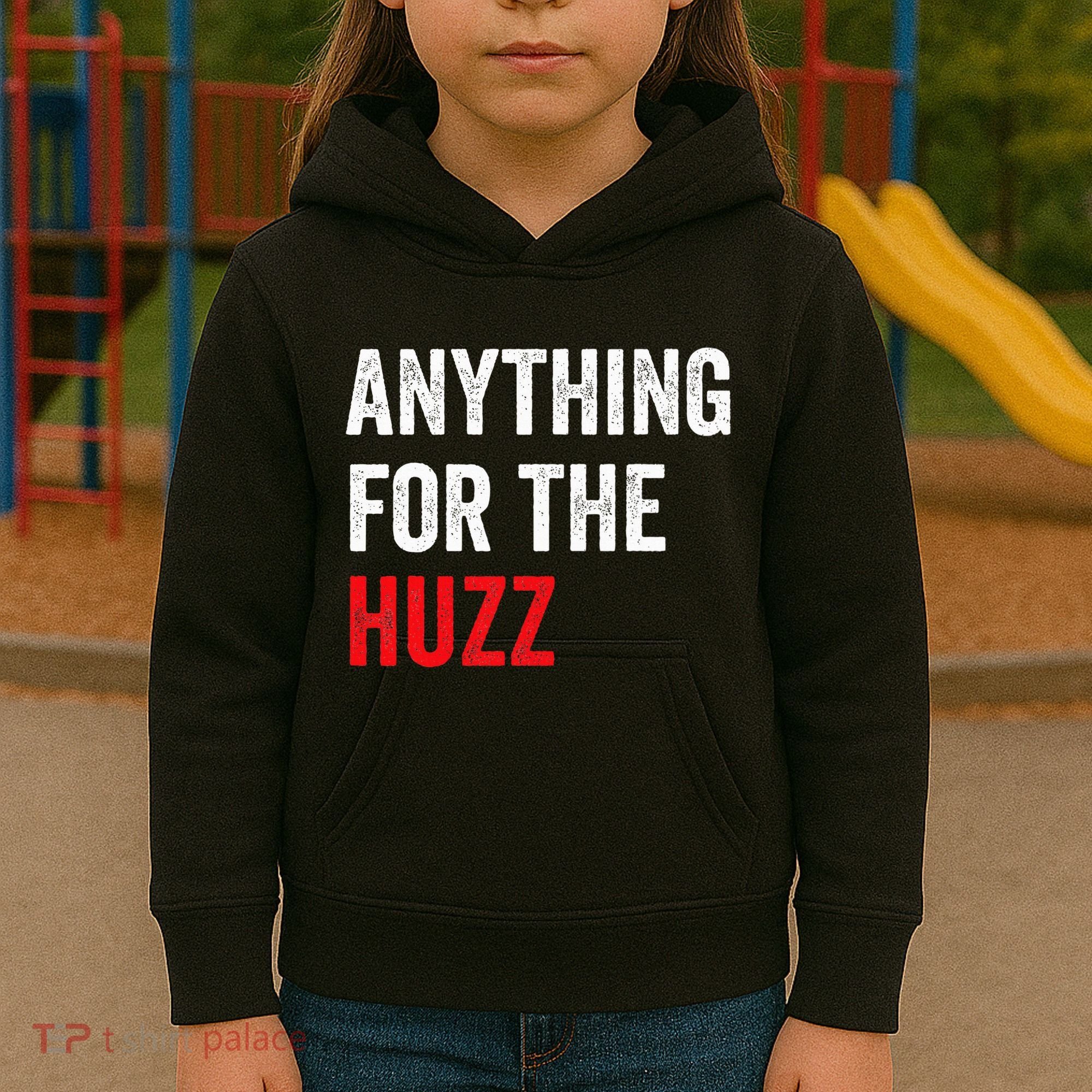 Anything For The Huzz Viral Funny Meme Brainrot Trendy Kids Hoodie