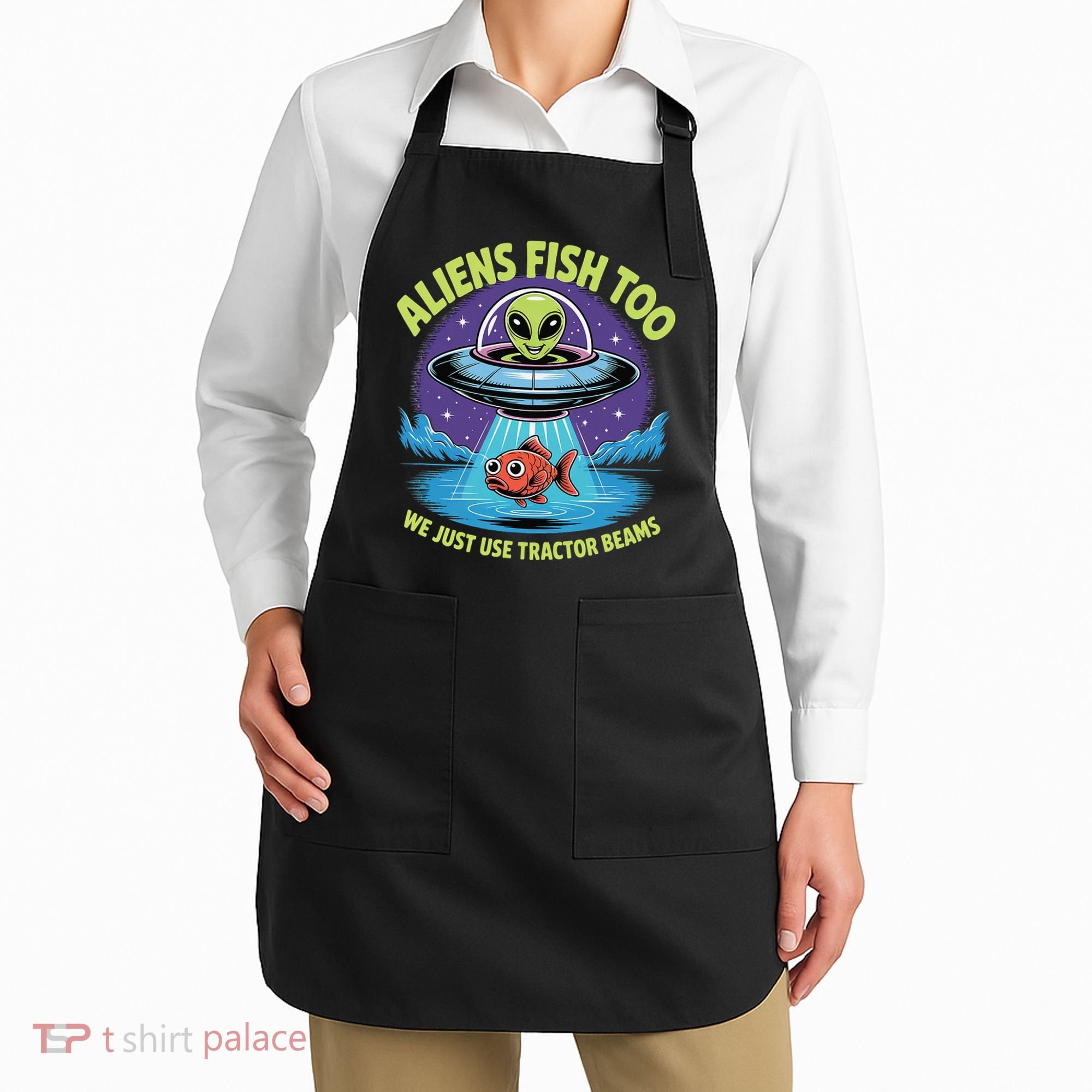 Aliens Fish Too We Just Use Tractor Beams Funny Fishing Apron