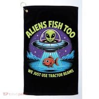 Aliens Fish Too We Just Use Tractor Beams Funny Fishing Golf Towel thumb 0