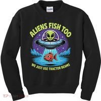 Aliens Fish Too We Just Use Tractor Beams Funny Fishing Kids Sweatshirt thumb 0
