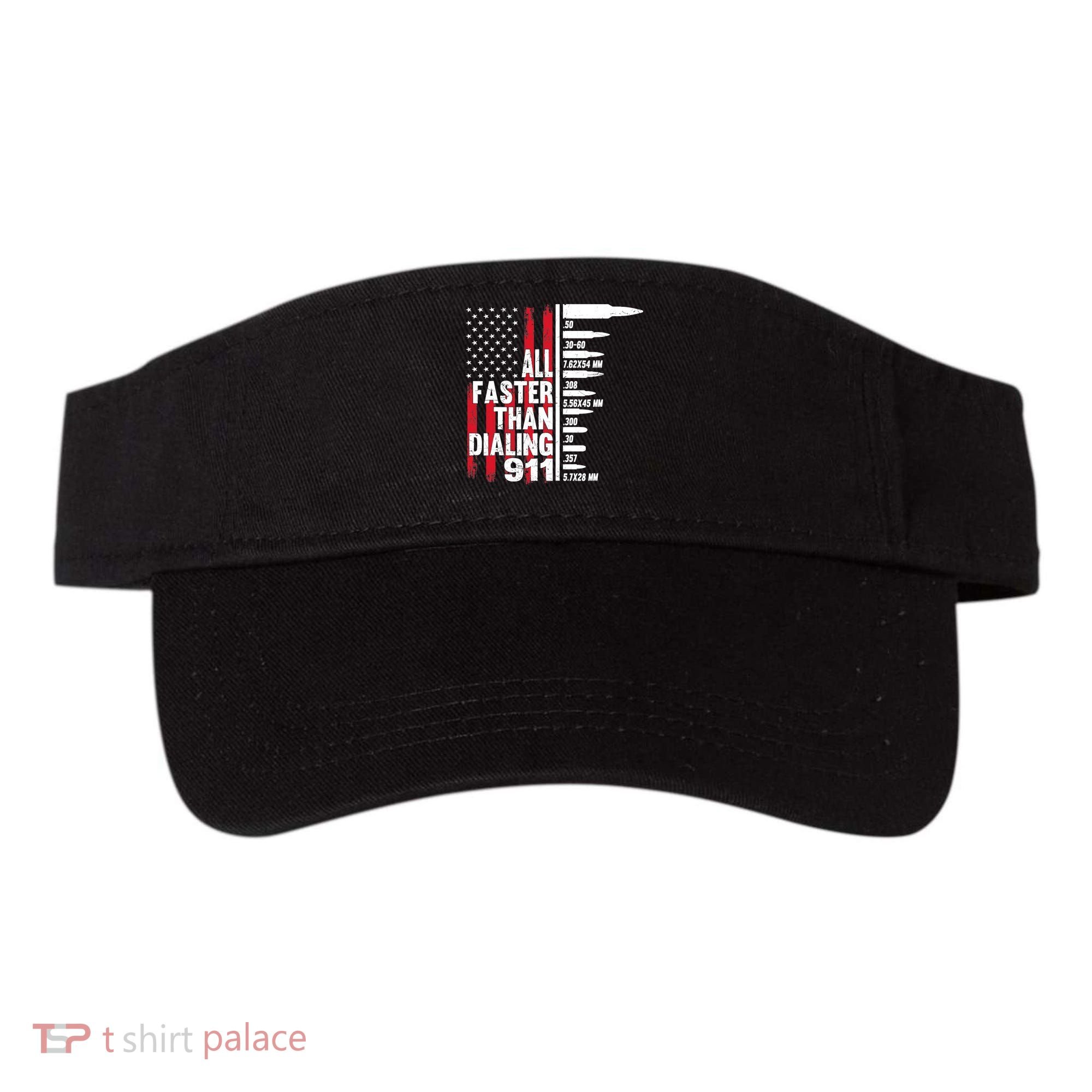 All Faster Than Dialing 911 American Flag Gun Lover Visor