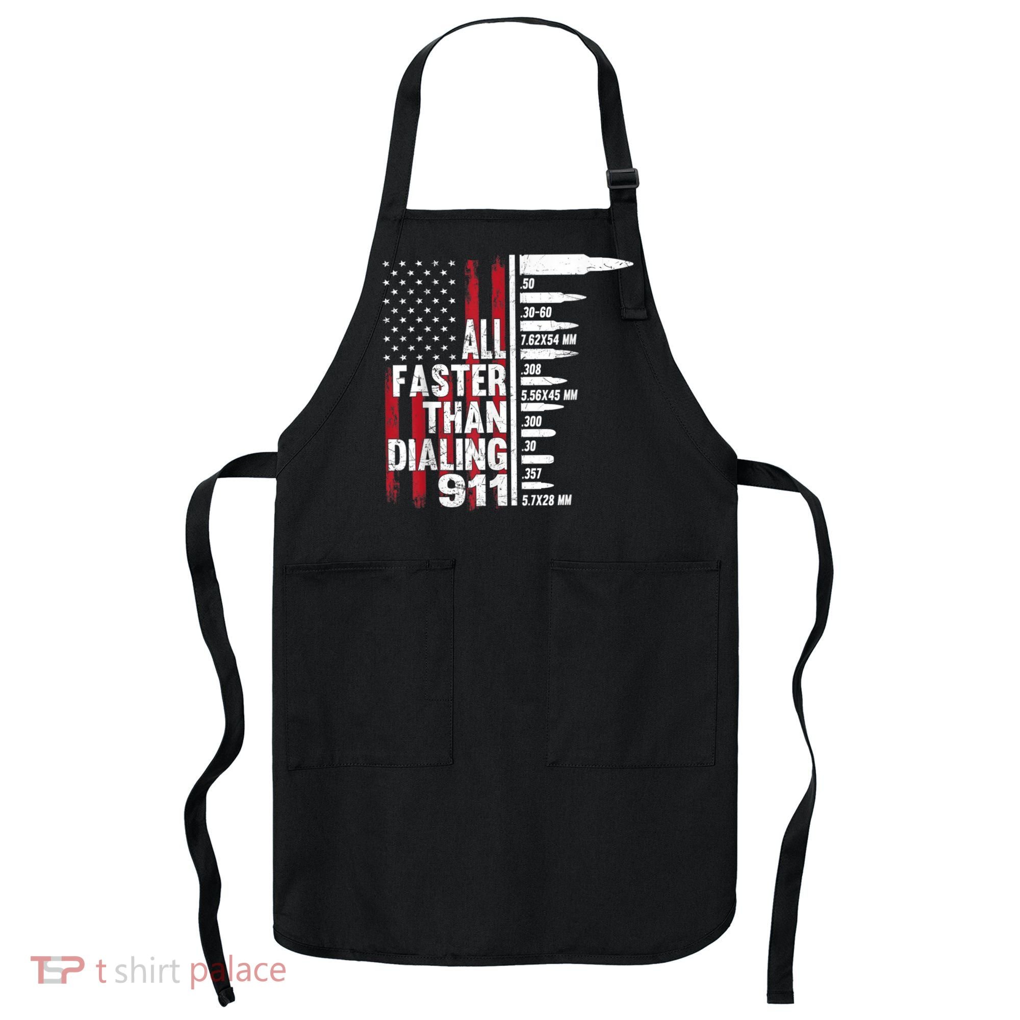 All Faster Than Dialing 911 American Flag Gun Lover Apron