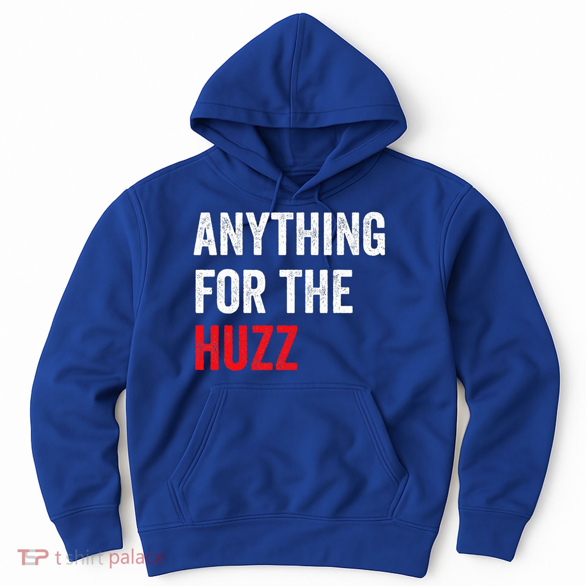 Anything For The Huzz Viral Hoodie