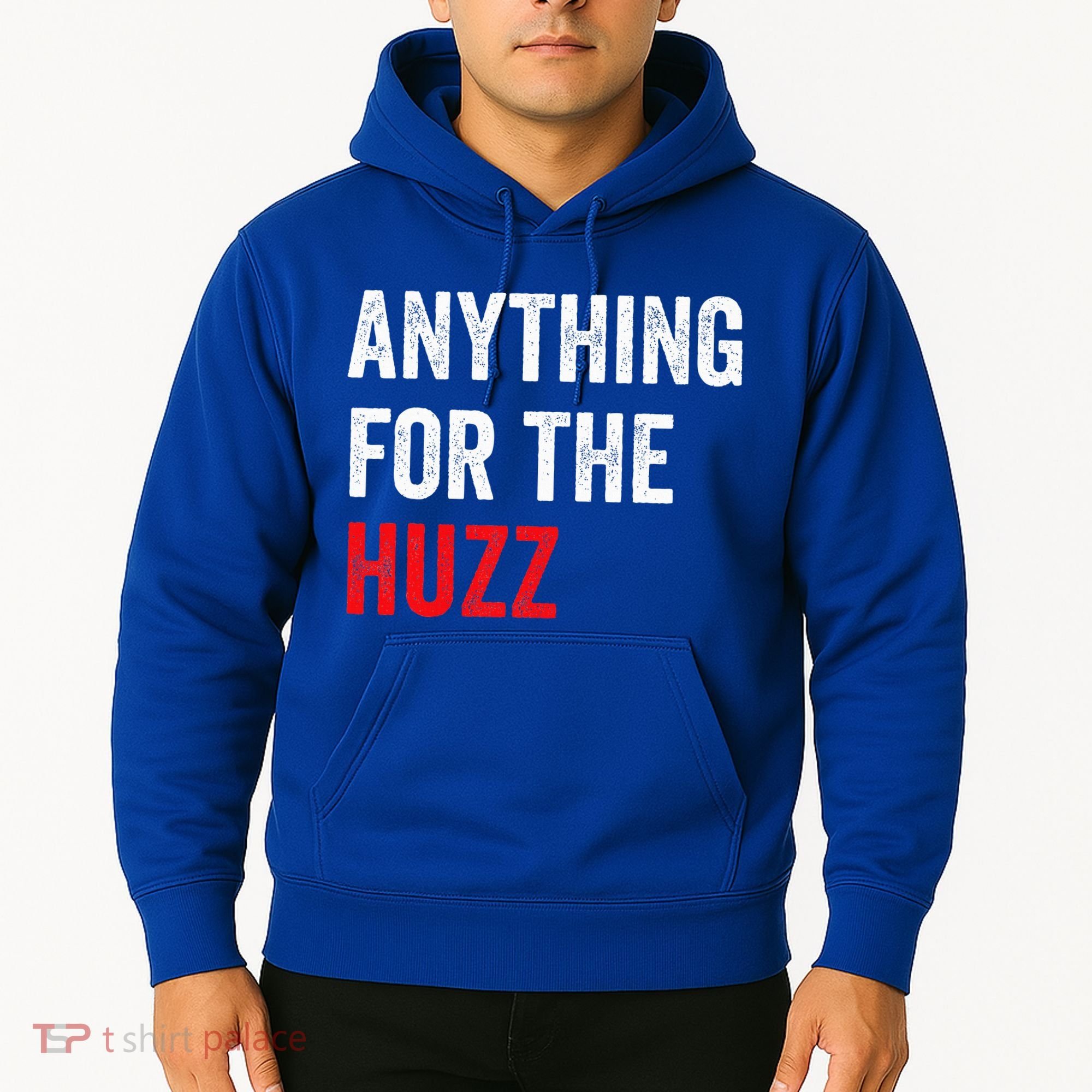 Anything For The Huzz Viral Hoodie