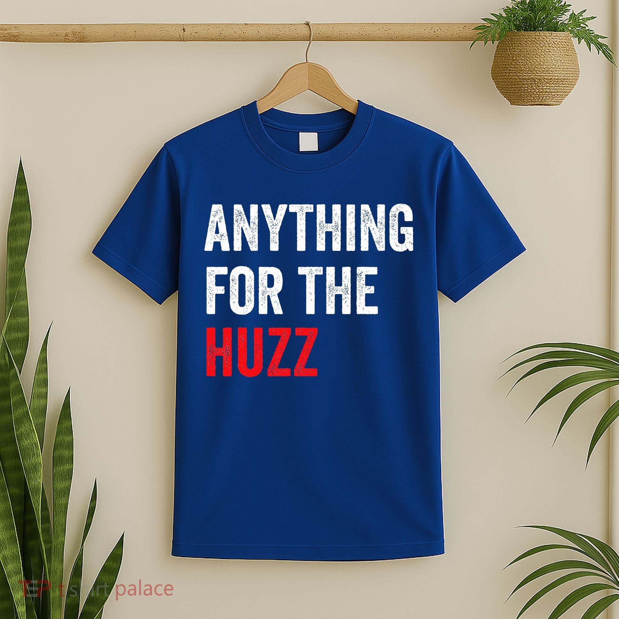 Anything For The Huzz Viral T-Shirt
