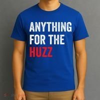 Anything For The Huzz Viral T-Shirt thumb 3
