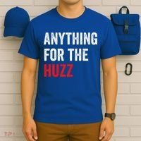 Anything For The Huzz Viral T-Shirt thumb 6