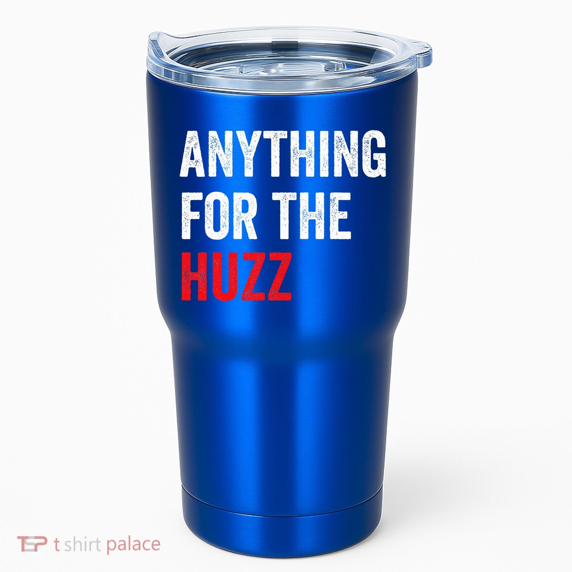 Anything For The Huzz Viral Tumbler
