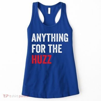 Anything For The Huzz Viral Women's Tank Top