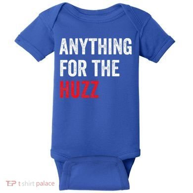 Anything For The Huzz Viral Baby Bodysuit