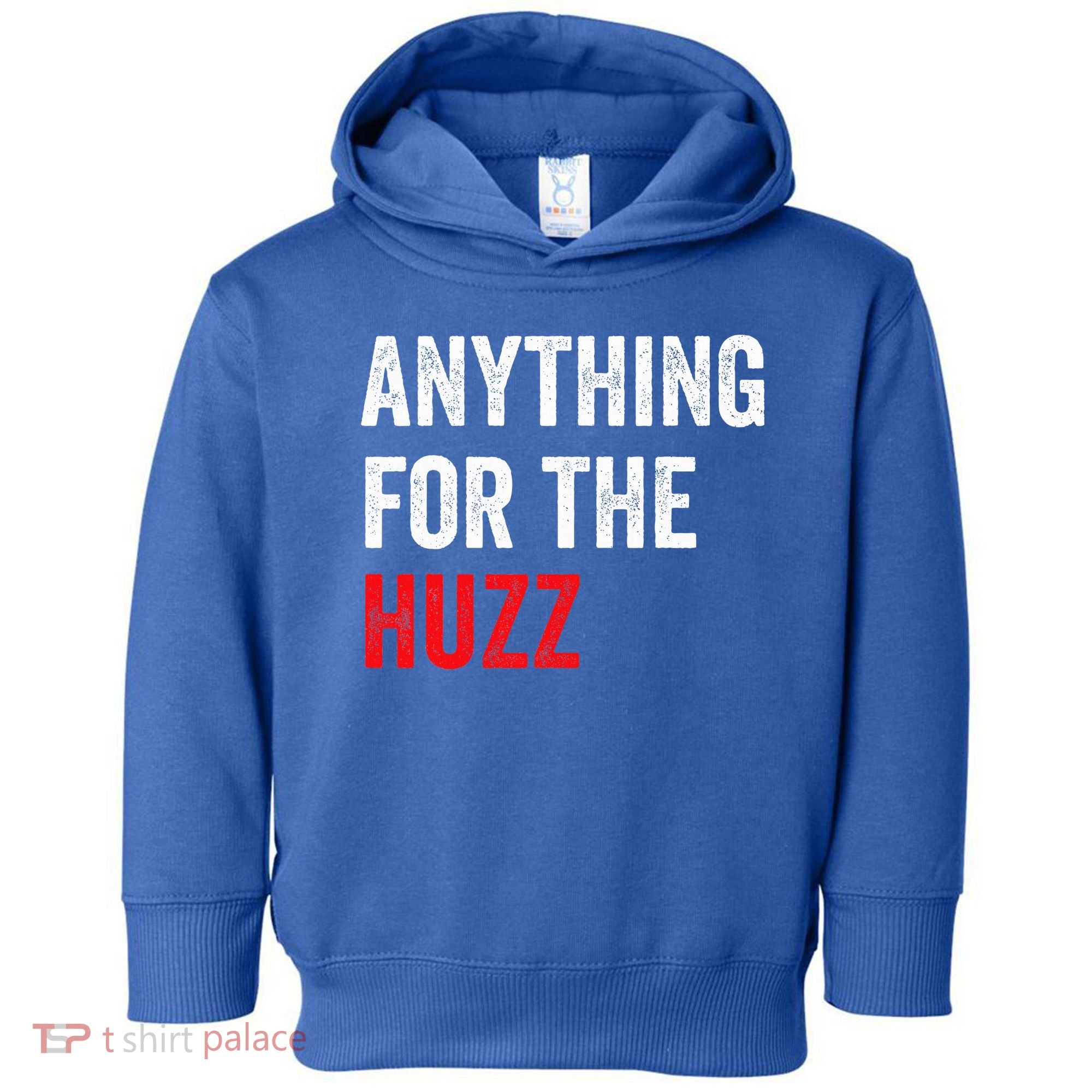 Anything For The Huzz Viral Toddler Hoodie