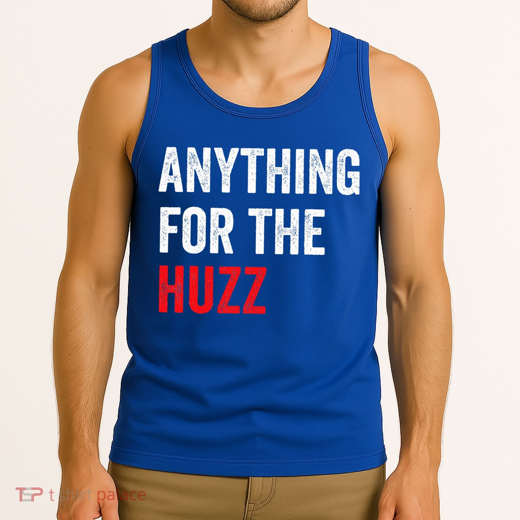 Anything For The Huzz Viral Tank Top