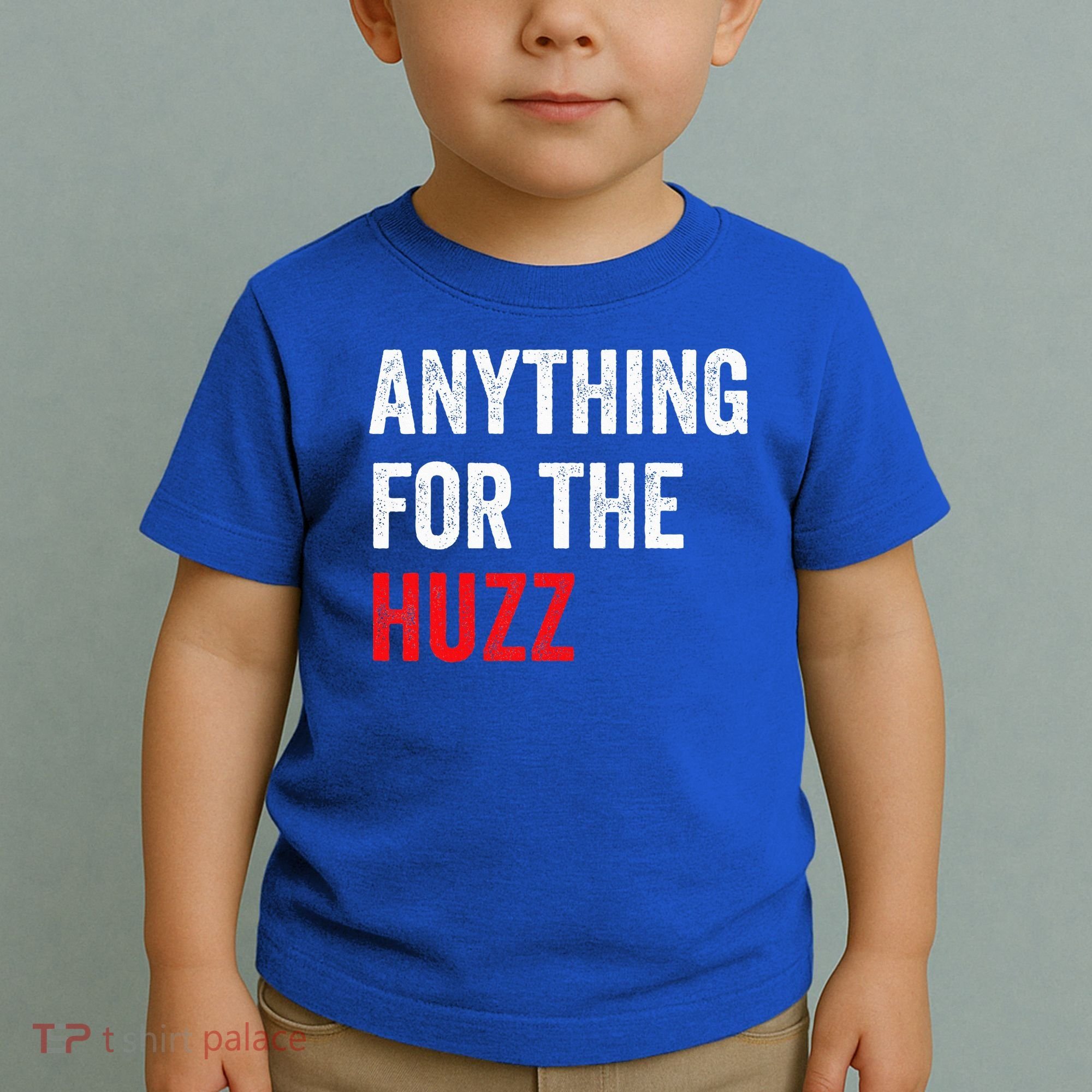 Anything For The Huzz Viral Toddler T-Shirt