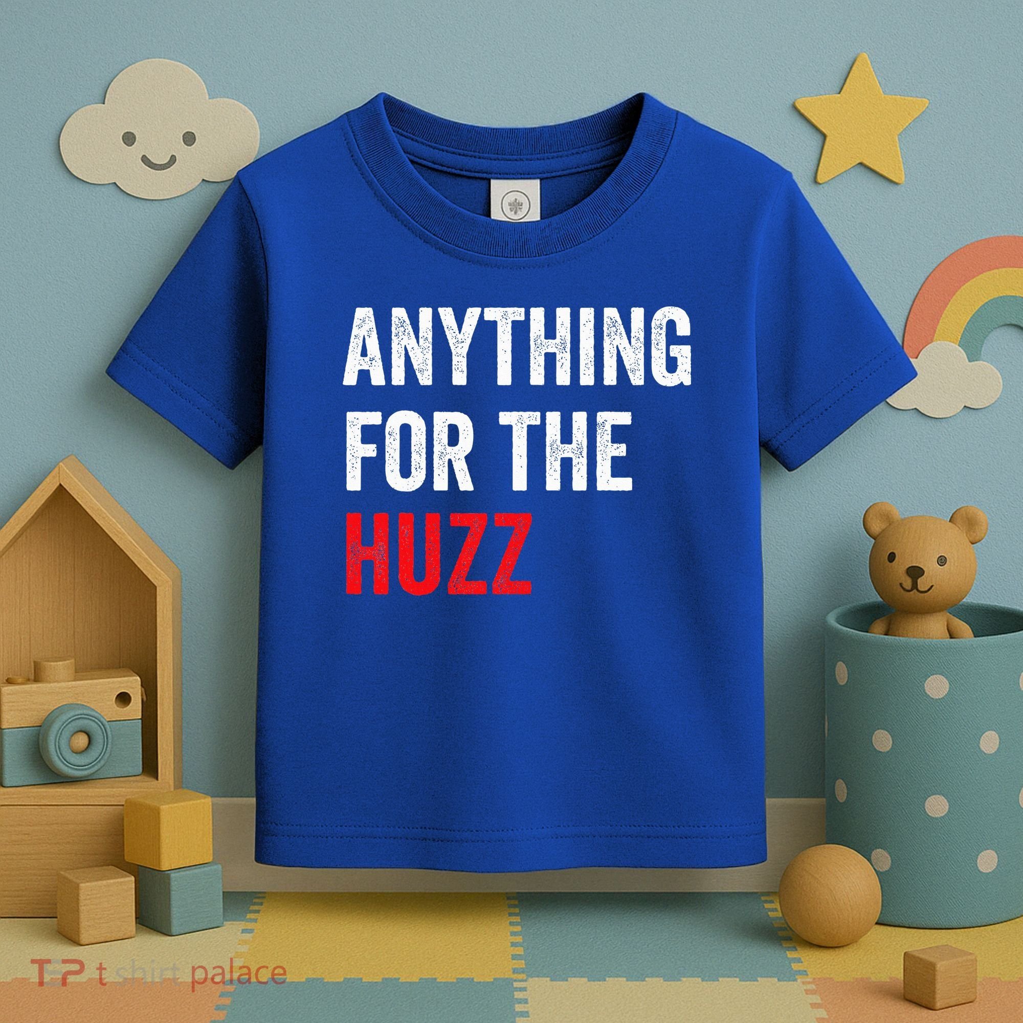 Anything For The Huzz Viral Toddler T-Shirt