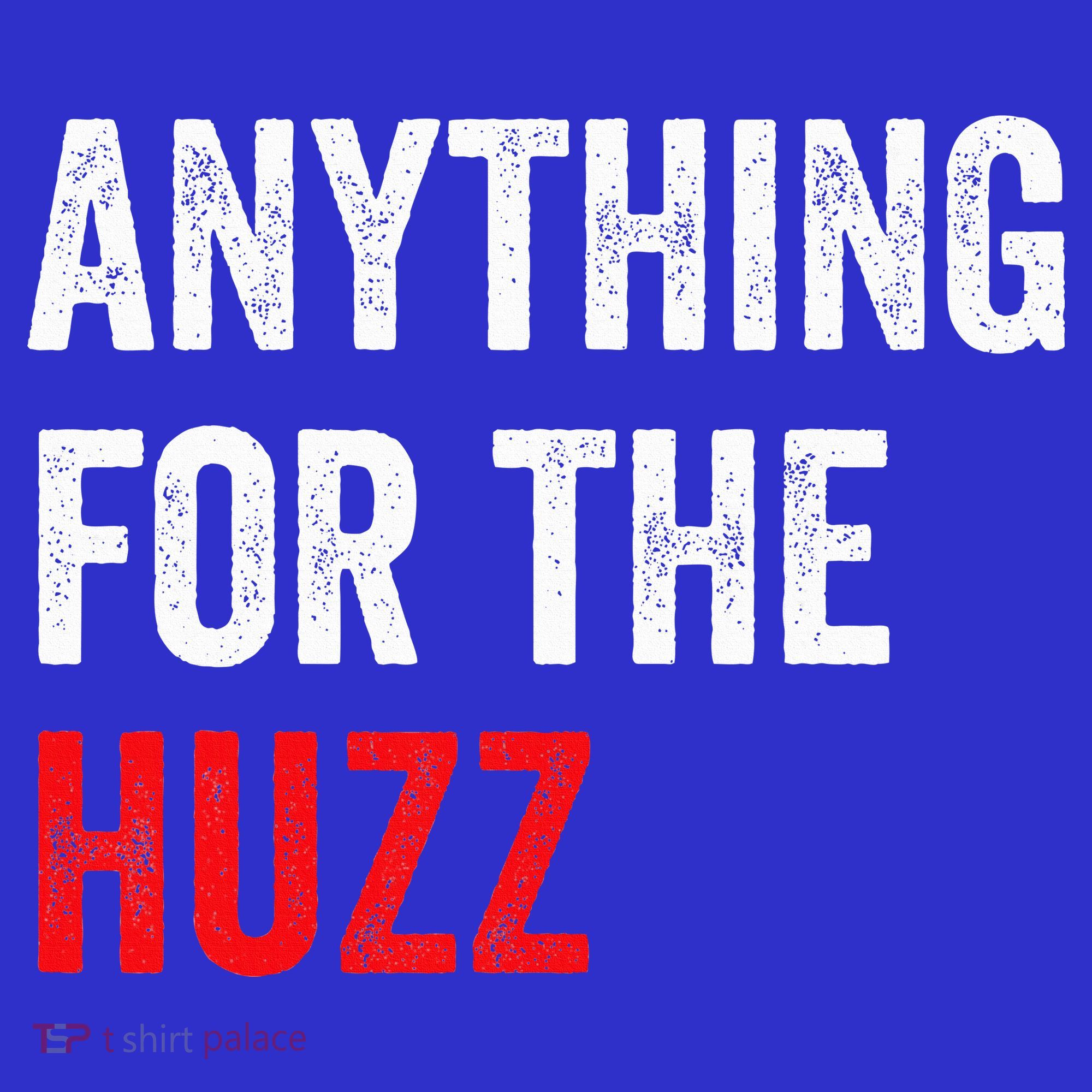 Anything For The Huzz Viral Women's T-Shirt